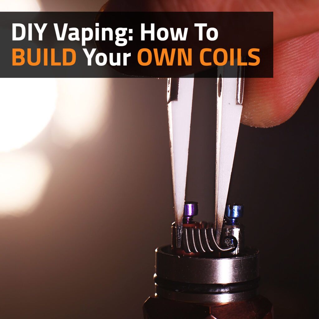 DIY Vaping: How To Build Your Own Coils