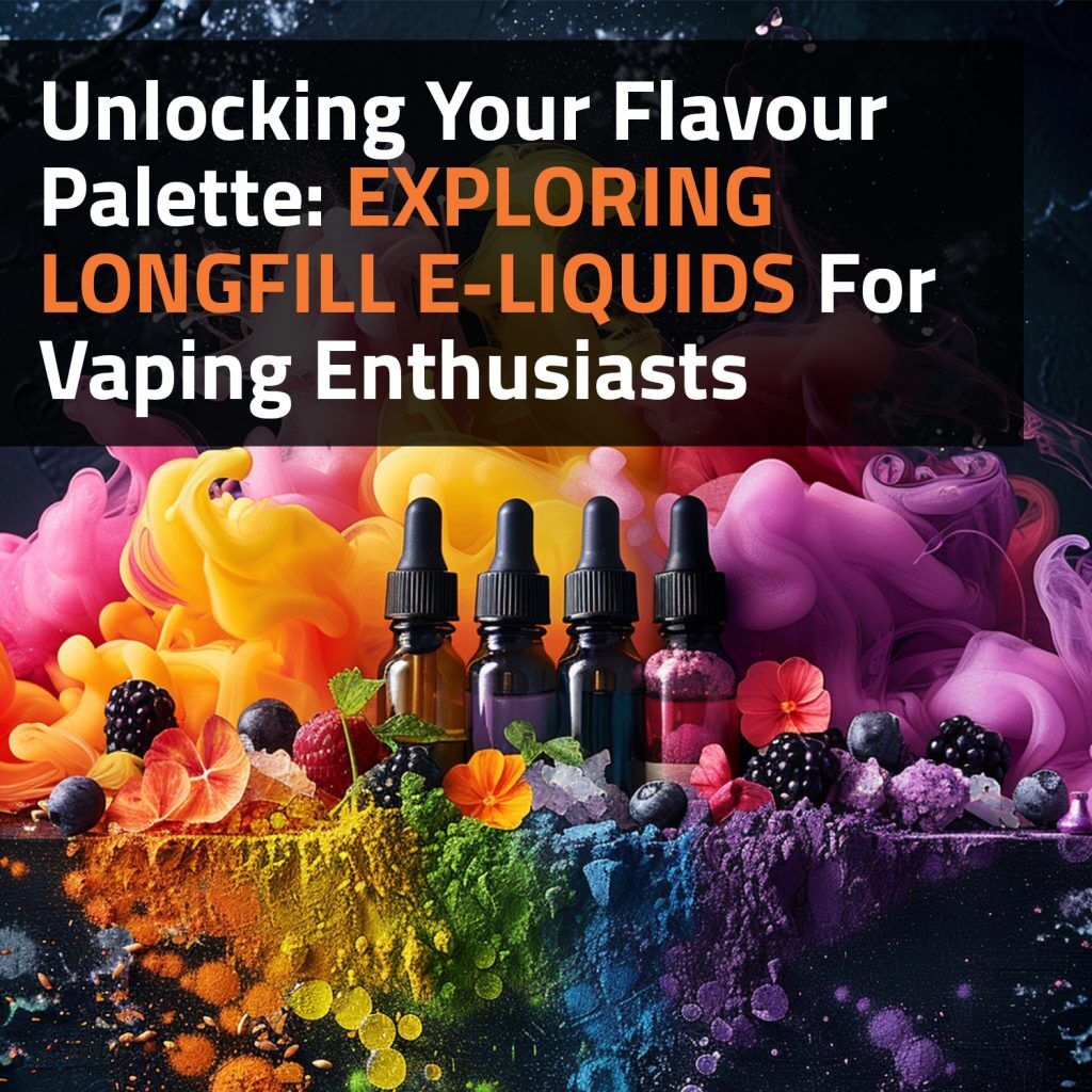 Unlocking Your Flavour Palette: Exploring Longfill E-Liquids For Vaping Enthusiasts
