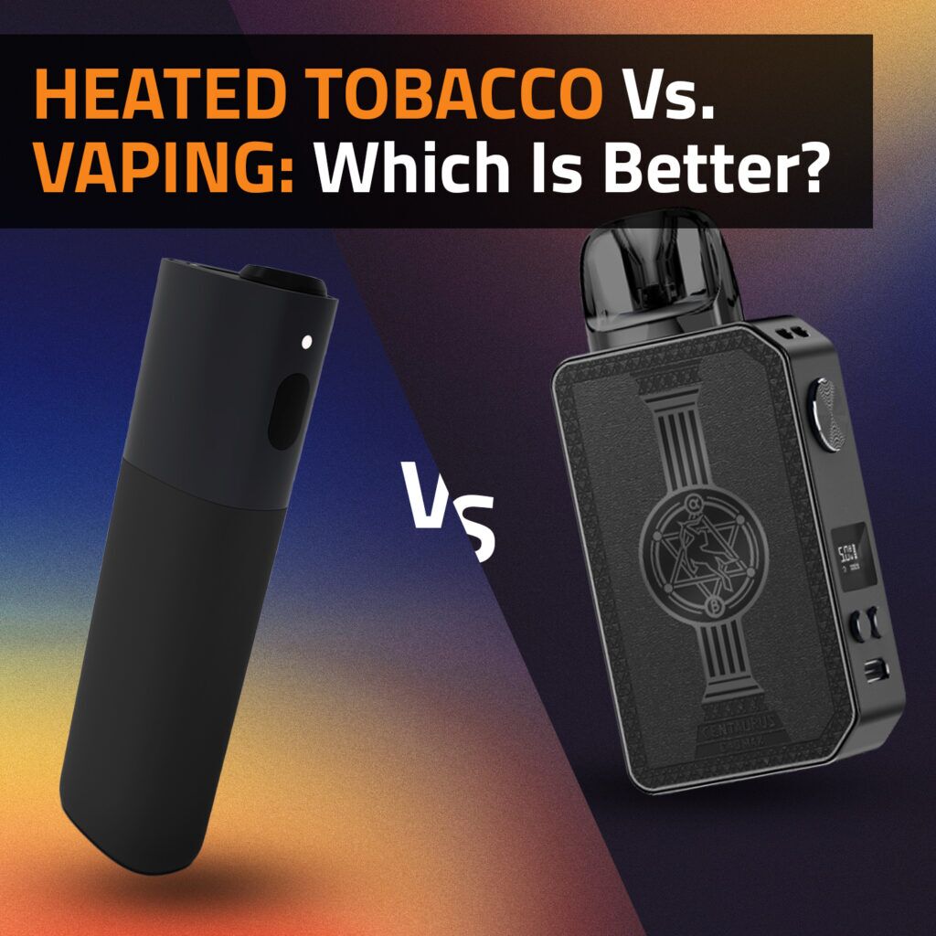 Heated Tobacco Vs. Vaping: Which Is Better?